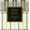  FRANKʦ FRANK LLOYD WRIGHT ART GLASS OF THE MARTIN HOUSE COMPLEX